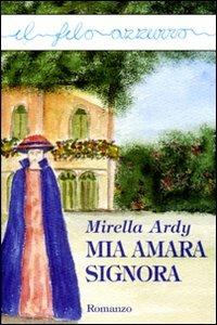 Mia amara signora - Mirella Ardy - copertina