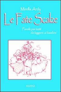 Le fate scalze. Favole per nonni da leggere ai bambini - Mirella Ardy - copertina