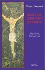 Oggi, ora, l'inganno è sconfitto. Maria racconta gli ultimi momenti della vita di Gesù