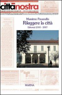 Rileggere la città. Editoriali 2000-2007 - Massimo Pavanello - copertina