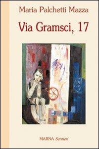 Via Gramsci, 17 - Maria Palchetti Mazza - copertina