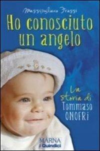 Ho conosciuto un angelo. La storia di Tommaso Onofri - Massimiliano Frassi - copertina