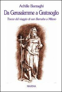 Da Gerusalemme a Gratosoglio. Tracce del viaggio di san Barnaba a Milano - copertina