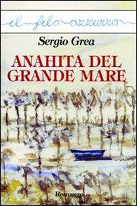 Anahita del grande mare - Sergio Grea - copertina