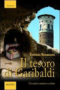 Il tesoro di Garibaldi. Un antico mistero svelato - Erminio Bonanomi - copertina