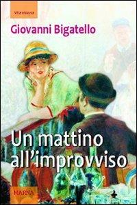 Un mattino all'improvviso - Giovanni Bigatello - copertina