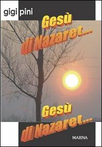 Gesù di Nazaret... - Gigi Pini - copertina