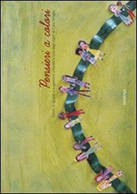 Pensieri a colori. Giochi di sguardi e suggestioni colorate a cura degli Ospiti di Casa Famiglia. Ediz. illustrata - copertina