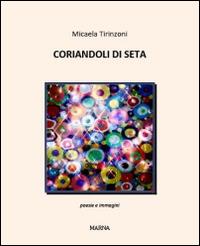 Coriandoli di seta. Poesie e immagini - Micaela Tirinzoni - copertina