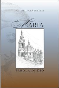 Maria Parola di Dio - Antonio Centurelli - copertina