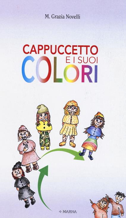 Cappuccetto e i suoi colori. Ediz. illustrata - M. Grazia Novelli - copertina