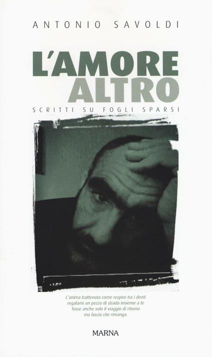 Amore altro. Scritti su fogli sparsi - Antonio Savoldi - copertina