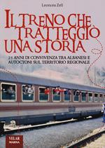 Il treno che tratteggiò una storia. 25 anni di convivenza tra albanesi e autoctoni sul territorio regionale