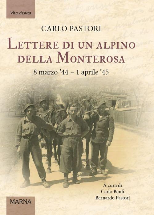 Lettere di un alpino della Monterosa. 8 marzo '44-1 aprile '45 - Carlo Banfi - copertina