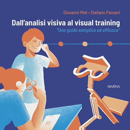 Dall'analisi visiva al visual training. «Una guida semplice ed efficace» - Giovanni Meli,Stefano Panzeri - copertina