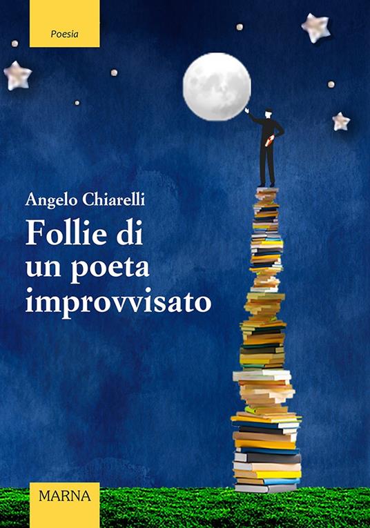 Follie di un poeta improvvisato - Angelo Chiarelli - copertina