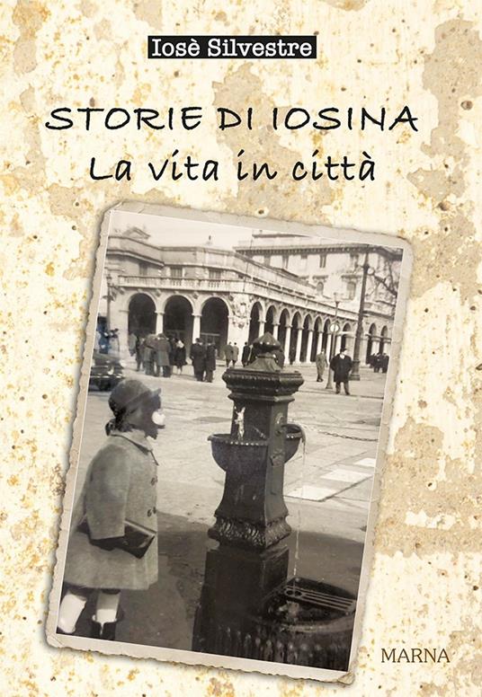 Storie di Iosina. La vita in città - Iosè Silvestre - copertina