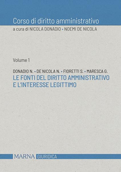 Corso di diritto amministrativo. Le fonti del diritto amministrativo e l'interesse legittimo - Nicola Donadio,Noemi De Nicola - copertina