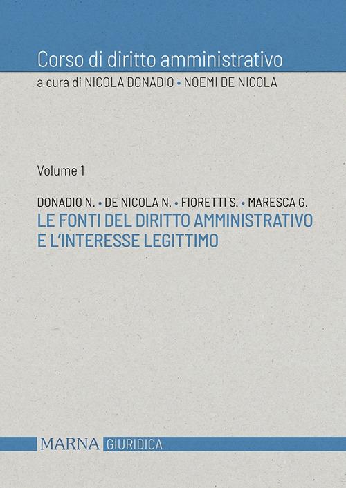 Corso di diritto amministrativo. Le fonti del diritto amministrativo e l'interesse legittimo - Nicola Donadio,Noemi De Nicola - copertina