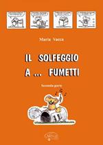 Il solfeggio a... fumetti. Corso di solfeggio per bambini. Vol. 2