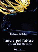L' amore poi l'abisso-Love and then the abyss. Ediz. bilingue