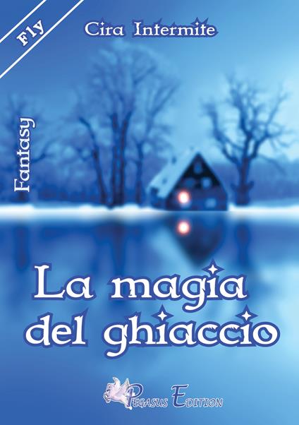 La magia del ghiaccio - Cira Intermite - copertina