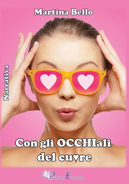 Con gli occhiali del cuore - Martina Bello - copertina