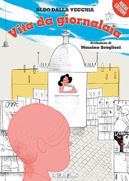 Vita da giornalaia. Nuova ediz. - Aldo Dalla Vecchia - copertina