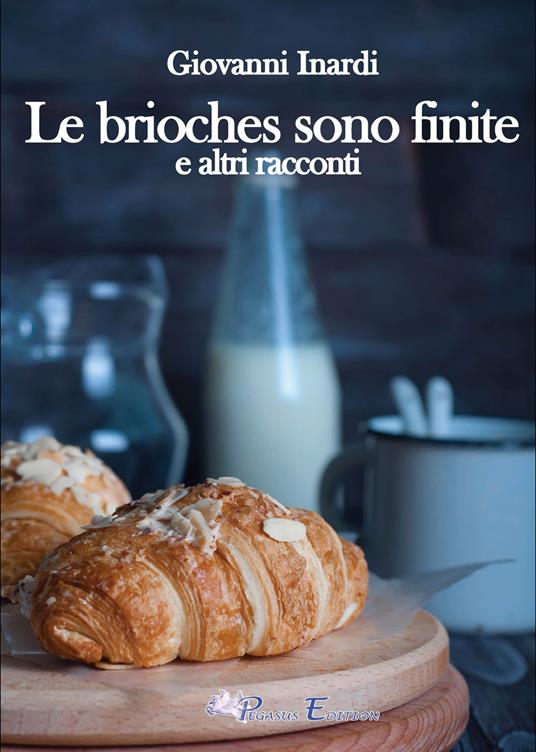 Le brioches sono finite e altri racconti - Giovanni Inardi - copertina