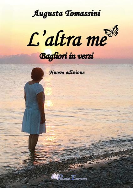 L'altra me. Bagliori... in versi. Nuova ediz. - Augusta Tomassini - copertina