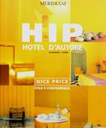 Hip. Hotel d'autore. Nice price. Stile e convenienza