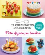 Il cucchiaino d'argento. Vol. 4: Feste sfiziose per bambini. 100 torte dolcetti e snack