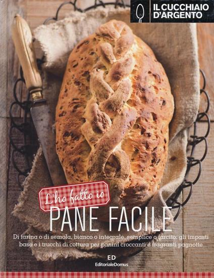Il Cucchiaio d'Argento. L'ho fatto io. Pane facile - copertina