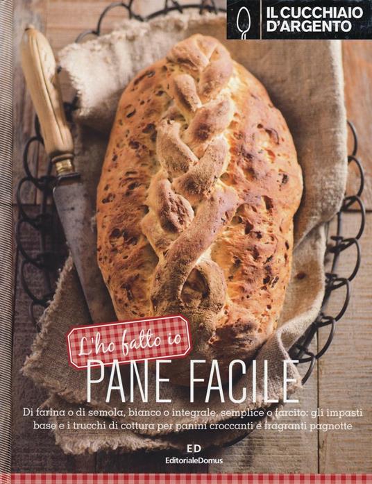 Il Cucchiaio d'Argento. L'ho fatto io. Pane facile - copertina