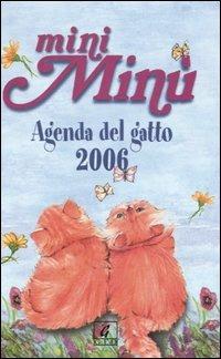 Mini Minù. Agenda del gatto 2006 - Alessandra Cavazza,Maddalena Rossetti - copertina