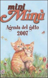 Mini Minù. Agenda del gatto 2007 - Alessandra Cavazza,Maddalena Rossetti - copertina