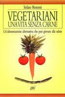 Vegetariani. Una vita senza carne - Stefano Momentè - copertina