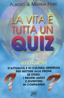 La vita è tutta un quiz - Alberto Ferri,Marina Ferri - copertina