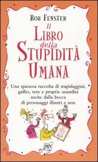 Il libro della stupidità umana - Bob Fenster - copertina