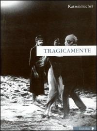 Tragicamente. Il teatro di Alfonso Santagata - copertina