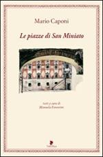 Le piazze di San Miniato. Ediz. illustrata