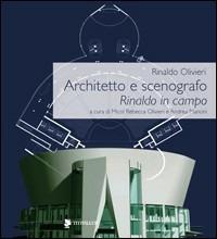 Rinaldo in campo. Architettura e spettacolo. Catalogo della mostra. Ediz. illustrata - Rinaldo Olivieri - copertina