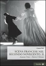 Scena francese nel secondo Novecento. Vol. 2: Antoine Vitez. Patrice Chéreau