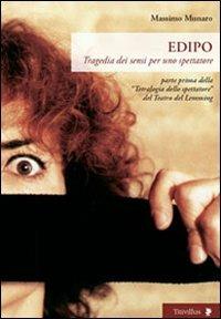Edipo. Tragedia dei sensi per uno spettatore. Parte prima della «Trilogia dello spettatore» del Teatro del Lemming - Massimo Munaro - copertina
