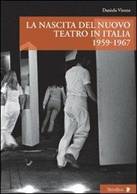La nascita del nuovo teatro in Italia 1956-1967 - Daniela Visone - copertina
