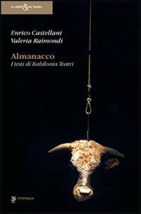Almanacco. I testi di Babilonia Teatri - Enrico Castellani,Valeria Raimondi - copertina