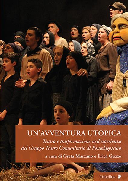 Un'avventura utopica. Teatro e trasformazione nell'esperienza del Gruppo Teatro Comunitario di Pontelagoscuro - copertina