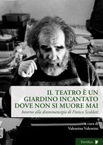 Il teatro è un giardino incantato dove non si muore mai. Intorno alla drammaturgia di Franco Scaldati