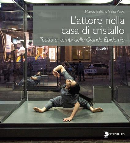 L'attore nella casa di cristallo. Teatro ai tempi della Grande Epidemia - copertina