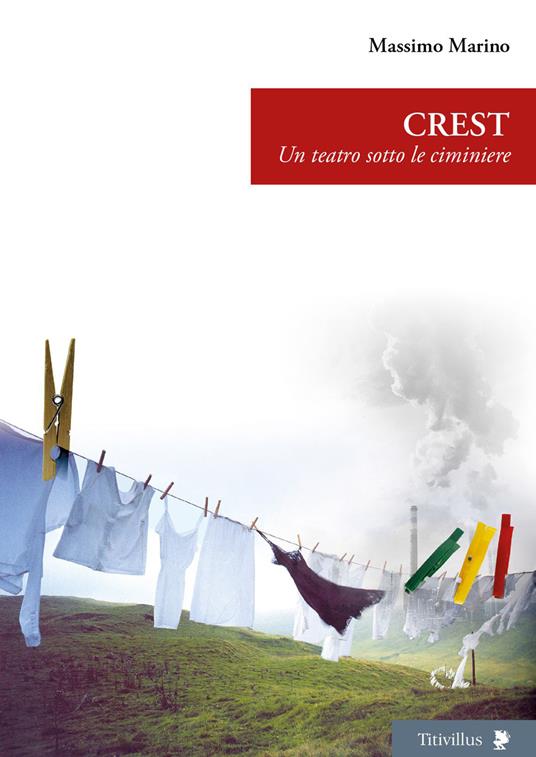 Crest. Un teatro sotto le ciminiere - Massimo Marino - copertina
